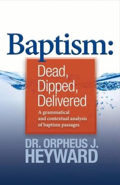 Baptism: Dead, Dipped, Delivered Volume 1 - Heyward, Orpheus J.