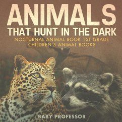 Animals That Hunt In The Dark - Nocturnal Animal Book 1st Grade   Children's Animal Books - Baby