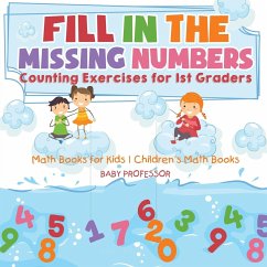 Fill In The Missing Numbers - Counting Exercises for 1st Graders - Math Books for Kids   Children's Math Books - Baby