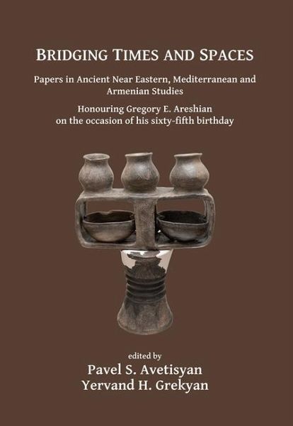 Bridging Times and Spaces: Papers in Ancient Near Eastern, Mediterranean and Armenian Studies