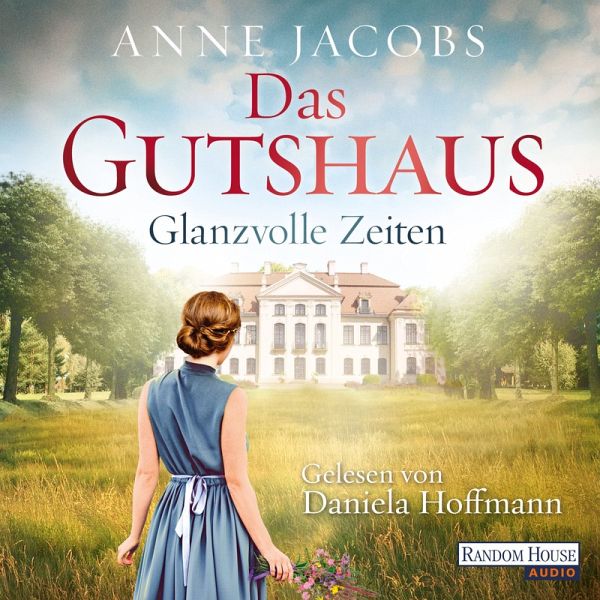 Glanzvolle Zeiten / Das Gutshaus Bd.1 (MP3-Download) von Anne Jacobs -  Hörbuch bei bücher.de runterladen