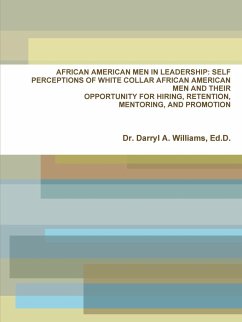 AFRICAN AMERICAN MEN IN LEADERSHIP - Williams, Ed. D. Darryl A.