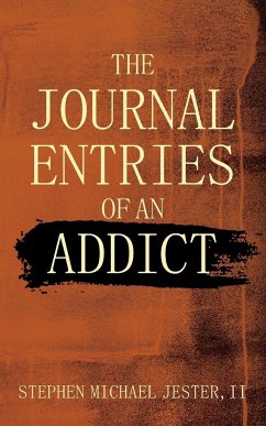 The Journal Entries Of An Addict - Jester II, Stephen Michael