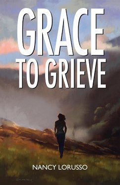 Grace to Grieve - Lorusso, Nancy