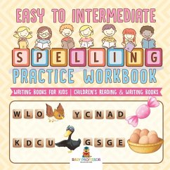 Easy to Intermediate Spelling Practice Workbook - Writing Books for Kids   Children's Reading & Writing Books - Baby