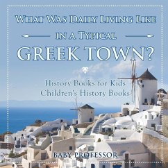 What Was Daily Living Like in a Typical Greek Town? History Books for Kids   Children's History Books - Baby