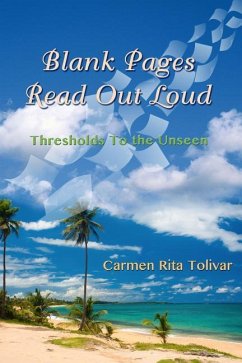 Blank Pages Read Out Loud: Thresholds to the Unseen - Tolivar, Carmen Rita