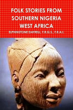FOLK STORIES FROM SOUTHERN NIGERIA WEST AFRICA - Dayrell, F. R. G. S. F. R. A. I. Elphinstone