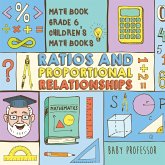 Ratios and Proportional Relationships - Math Book Grade 6   Children's Math Books