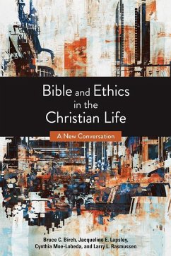 Bible and Ethics in the Christian Life - Birch, Bruce C; Lapsley, Jacqueline E; Moe-Lobeda, Cynthia D