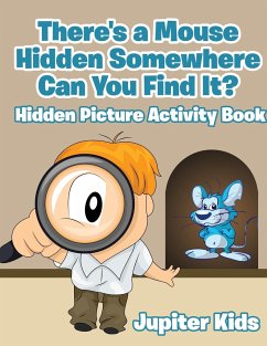 There's a Mouse Hidden Somewhere Can You Find It? Hidden Picture Activity Book - Jupiter Kids