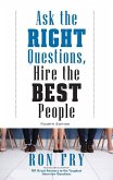 Ask the Right Questions, Hire the Best People, Fourth Edition