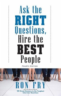 Ask the Right Questions, Hire the Best People, Fourth Edition - Fry, Ronald W.