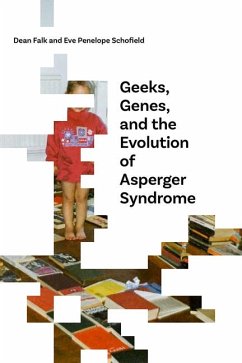 Geeks, Genes, and the Evolution of Asperger Syndrome - Falk, Dean; Schofield, Eve Penelope