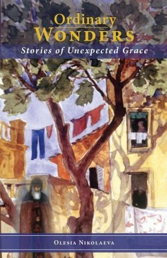 Ordinary Wonders: Stories of Unexpected Grace - Nikolaeva, Olesia