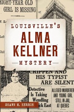 Louisville's Alma Kellner Mystery - Herron, Shawn M.