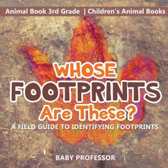 Whose Footprints Are These? A Field Guide to Identifying Footprints - Animal Book 3rd Grade   Children's Animal Books - Baby