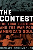 The Contest: The 1968 Election and the War for America's Soul