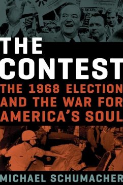 The Contest: The 1968 Election and the War for America's Soul - Schumacher, Michael
