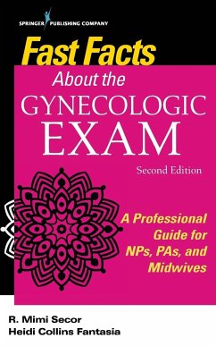 Fast Facts About the Gynecologic Exam - Secor, R. Mimi DNP FNP-BC NCMP FAANP; Fantasia, Heidi Collins RN WHNP-B