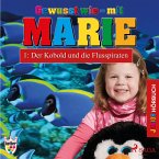 Gewusst wie - mit Marie, 1: Der Kobold und die Flusspiraten (Ungekürzt) (MP3-Download)