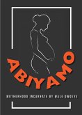 Abiyamo: Motherhood Incarnate (eBook, ePUB)