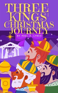 Three Kings' Christmas Journey (eBook, ePUB) - Lynch, Paul A.