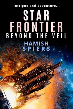Star Frontier: Beyond the Veil (eBook, ePUB) - Spiers, Hamish