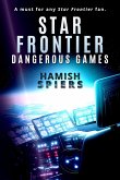 Star Frontier: Dangerous Games (eBook, ePUB) Star Frontier: Dangerous Games (eBook, ePUB)