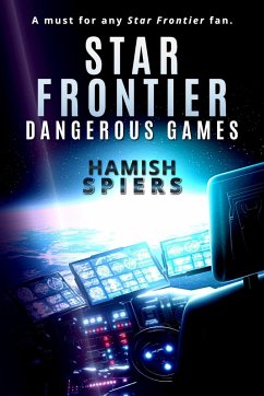 Star Frontier: Dangerous Games (eBook, ePUB) - Spiers, Hamish