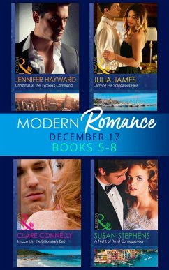 Modern Romance Collection: December Books 5 - 8: A Night of Royal Consequences / Carrying His Scandalous Heir / Christmas at the Tycoon's Command / Innocent in the Billionaire's Bed (eBook, ePUB) - Stephens, Susan; James, Julia; Hayward, Jennifer; Connelly, Clare