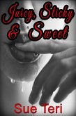 Juicy, Sticky & Sweet (eBook, ePUB)