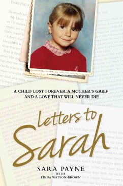 Cover Letters to Sarah - A Child Lost Forever, A Mother's Grief and a Love That Will Never Die (eBook, ePUB)