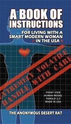 A Book of Instructions for Living With A Modern Woman in the USA (eBook, ePUB) - Desert Rat, The Anonymous