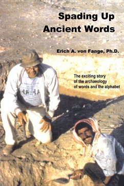 Spading Up Ancient Words: The Exciting Story of the Archaeology of Words and the Alphabet (eBook, ePUB) - Fange, Erich A. von