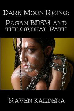 Dark Moon Rising: Pagan BDSM and the Ordeal Path (eBook, ePUB) - Kaldera, Raven