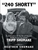 240 Shorty: A Celebration of the Life of the Late Nhra Funny Car Driver, Tripp Shumake (eBook, ePUB)