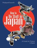 How to Do Stuff In Japan: A Guide for Visitors to Japan (eBook, ePUB) How to Do Stuff In Japan: A Guide for Visitors to Japan (eBook, ePUB)