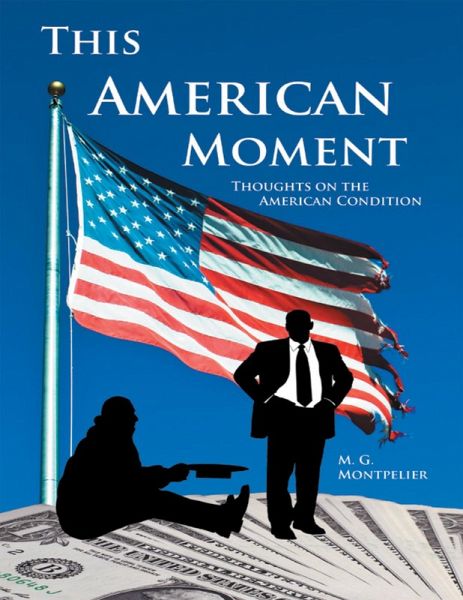This American Moment:Thoughts On the American Condition (eBook, ePUB) This American Moment:Thoughts On the American Condition (eBook, ePUB)