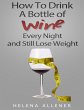 How to Drink a Bottle of Wine Every... - Bild 1