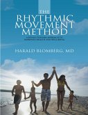 The Rhythmic Movement Method: A Revolutionary Approach to Improved Health and Well-Being (eBook, ePUB)