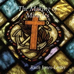 The Making of Miracles (eBook, ePUB) - Jones-Lester, Ruth