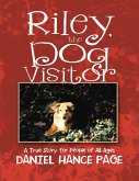 Riley, the Dog Visitor: A True Story for People of All Ages (eBook, ePUB)