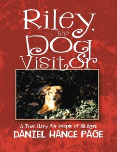Riley, the Dog Visitor: A True Story for People of All Ages (eBook, ePUB) - Page, Daniel Hance