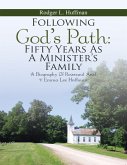 Following God's Path: Fifty Years As a Minister's Family: A Biography of Reverand Arvil & Emma Lee Huffman (eBook, ePUB) Following God's Path: Fifty Years As a Minister's Family: A Biography of Reverand Arvil & Emma Lee Huffman (eBook, ePUB)