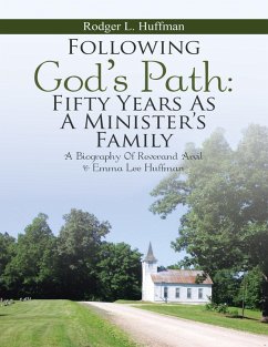 Following God's Path: Fifty Years As a Minister's Family: A Biography of Reverand Arvil & Emma Lee Huffman (eBook, ePUB) - Huffman, Rodger L.