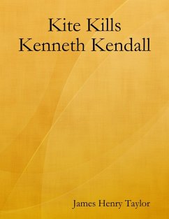 Kite Kills Kenneth Kendall (eBook, ePUB) - Taylor, James Henry