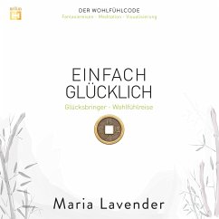 Einfach Glücklich: Glücksbringer - Wohlfühlreise (MP3-Download) - Lavender, Maria