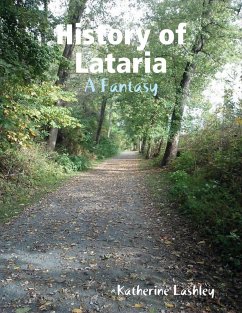 History of Lataria: A Fantasy (eBook, ePUB) - Lashley, Katherine