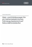 Heiz- und Kühlkonzept für ein batterieelektrisches Fahrzeug basierend auf Sekundärkreisläufen (eBook, PDF)